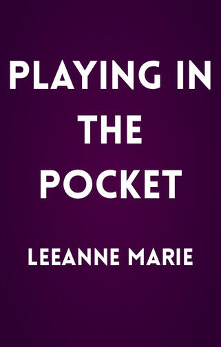 Playing The Pocket By Leanne Marie Playing The Pocket By Leanne Marie